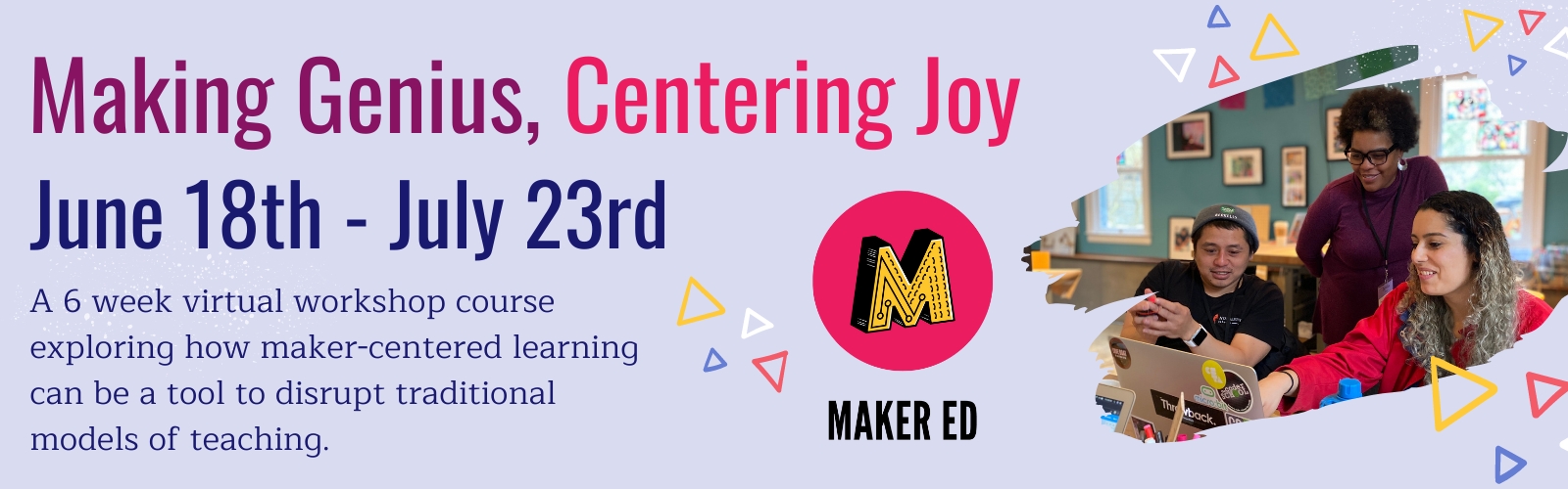 Our "Making Genius, Centering Joy" six week workshop starts June 18th