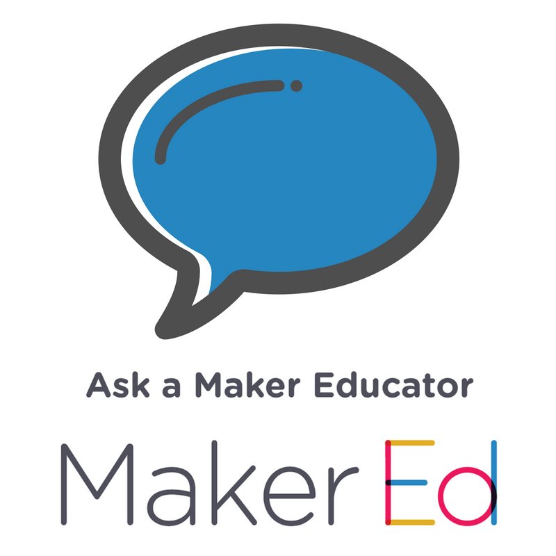 Ask a Maker Educator – Making & Project-Based Learning
