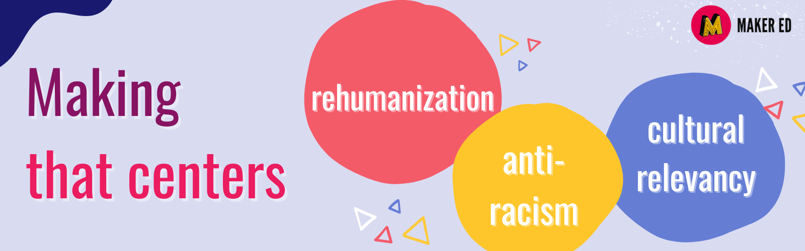 Making that centers rehumanization, anti-racism, cultural relevancy