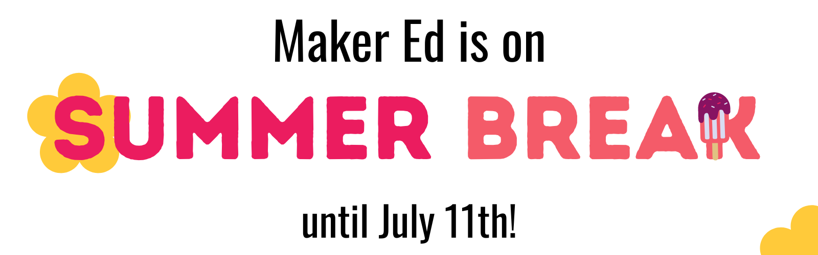 Maker Ed’s on Summer Break!