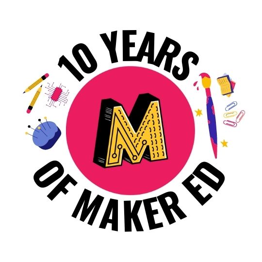 10 Years of Learning: A Maker Ed Reflection