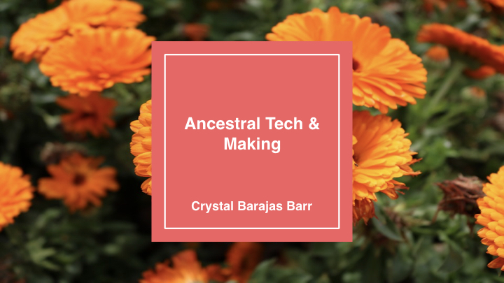 Ancestral Tech and Making
