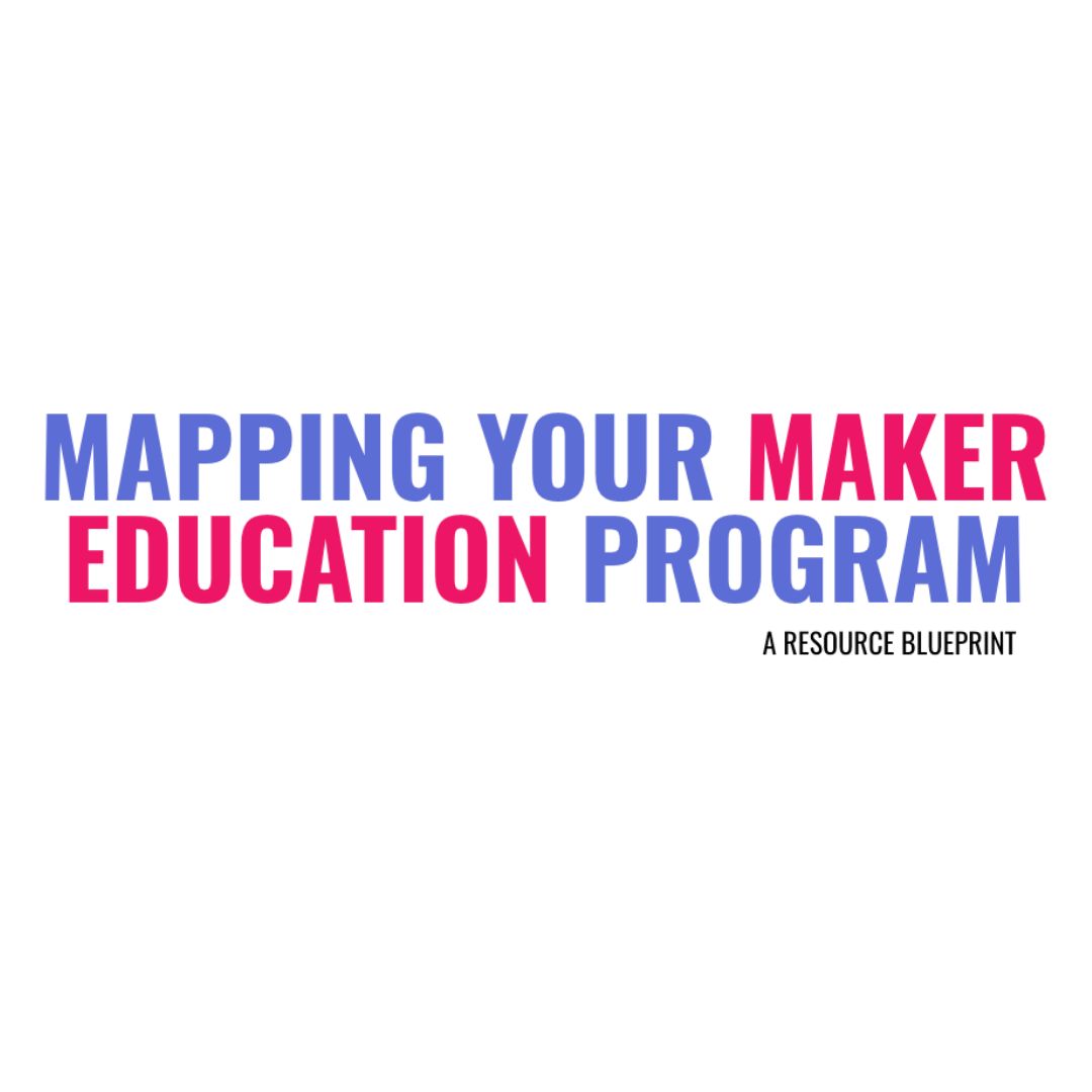 MakerEd Program Visioning Guide